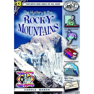 The Mystery in the Rocky Mountains - (Real Kids! Real Places! (Paperback)) by  Carole Marsh (Paperback)