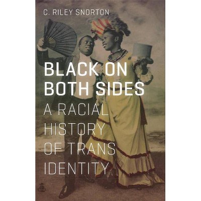 Black on Both Sides - 3rd Edition by  C Riley Snorton (Paperback)