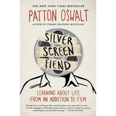 Silver Screen Fiend - by  Patton Oswalt (Paperback)