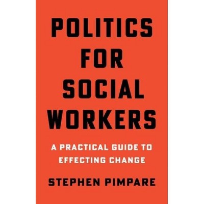 Politics for Social Workers - by  Stephen Pimpare (Paperback)