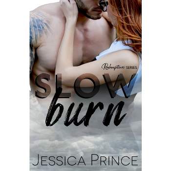 Slow Burn - (Redemption) by  Jessica Prince (Paperback)