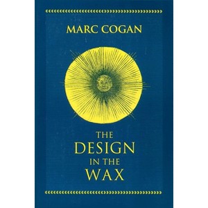 The Design in the Wax - (William and Katherine Devers Dante and Medieval Italian Literature) by  Marc Cogan (Hardcover) - 1 of 1