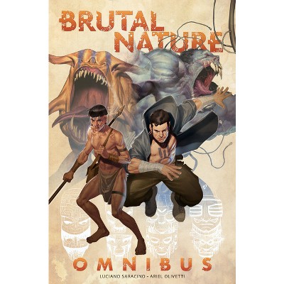 Brutal Nature Omnibus - by  Luciano Saracino (Paperback)