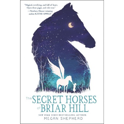 The Secret Horses of Briar Hill - by  Megan Shepherd (Paperback)
