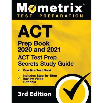 ACT Prep Book 2020 and 2021 - ACT Test Prep Secrets Study Guide, Practice Test Book, Includes Step-By-Step Review Video Tutorials - (Paperback)