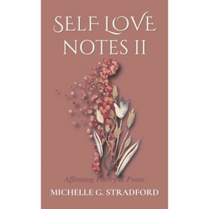 Self Love Notes II - by  Michelle G Stradford (Hardcover) - 1 of 1