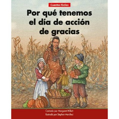 ¿por Qué Tenemos El Día de Acción de Gracias=why We Have Thanksgiving - (Beginning-To-Read-- Spanish Easy Stories) by  Margaret Hillert (Paperback)