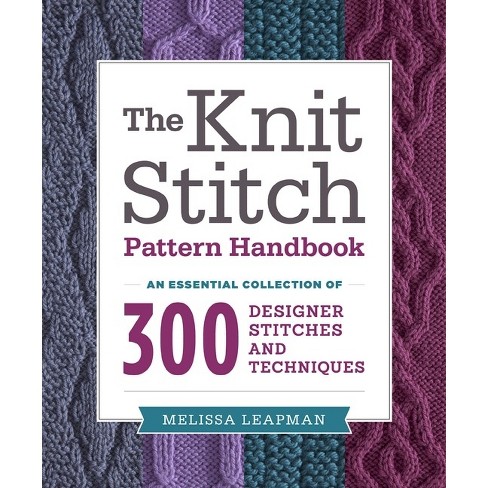 The Knit Stitch Pattern Handbook - by Melissa Leapman (Paperback)