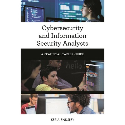 Cybersecurity and Information Security Analysts - (Practical Career Guides) by  Kezia Endsley (Paperback)