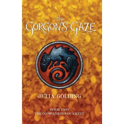 The Gorgon's Gaze - (Companions Quartet (Paperback)) by  Julia Golding (Paperback)