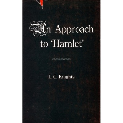 Some Shakespearean Themes and an Approach to 'Hamlet' - by  L C Knights (Hardcover)