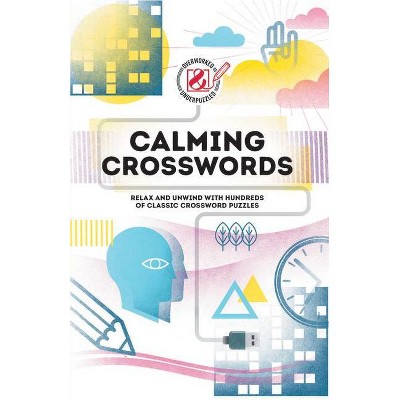 Overworked & Underpuzzled: Calming Crosswords - (Overworked and Underpuzzled) by  Tim Dedopulos (Paperback)