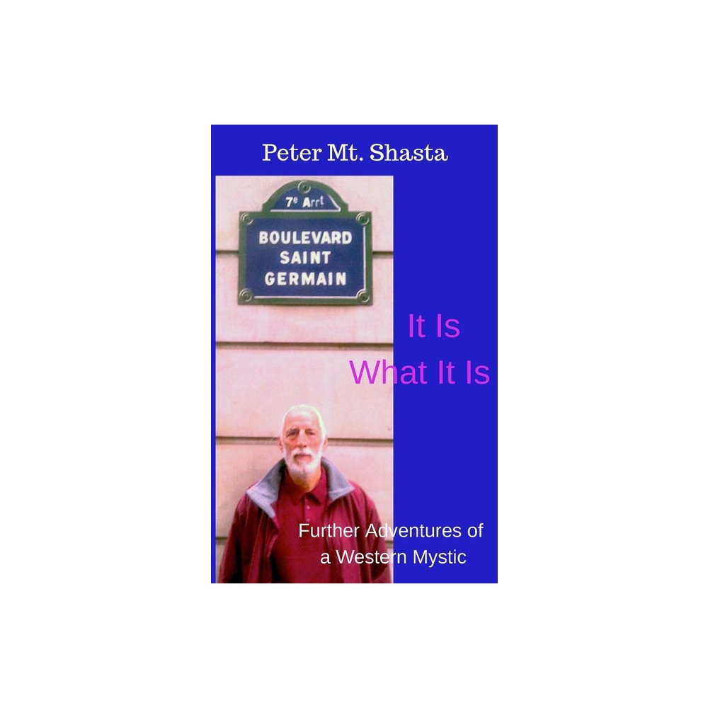 It Is What It Is - by Peter Mt Shasta (Paperback)