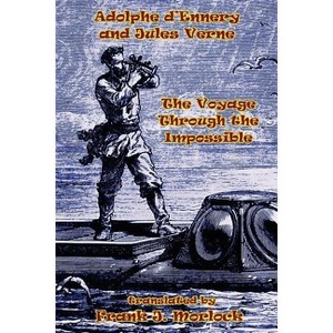The Voyage Through the Impossible - by  Jules Verne & Adolphe D'Ennery (Paperback) - 1 of 1