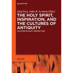 The Holy Spirit, Inspiration, and the Cultures of Antiquity - (Ekstasis: Religious Experience from Antiquity to the Middle) (Paperback) - 1 of 1