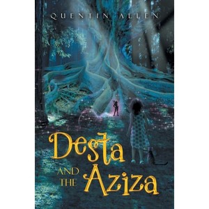 Desta and the Aziza - by  Quentin Allen (Paperback) - 1 of 1