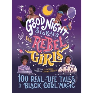 Good Night Stories for Rebel Girls: 100 Real-Life Tales of Black Girl Magic, Volume 4 - by Lilly Workneh (Hardcover) - 1 of 4