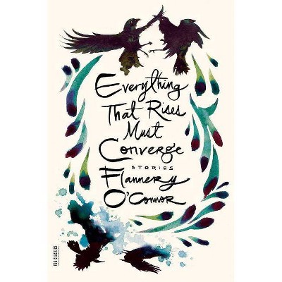 Everything That Rises Must Converge: Stories - (FSG Classics) by  Flannery O'Connor (Paperback)