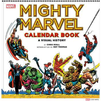 Mighty Marvel Calendar Book: A Visual History - by  Chris Ryall (Hardcover)