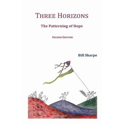 Three Horizons - 2nd Edition by  Bill Sharpe (Paperback)