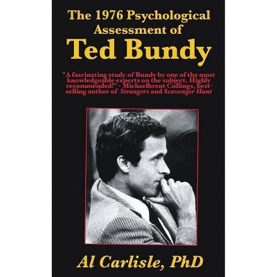 The 1976 Psychological Assessment of Ted Bundy - (Development of the Violent Mind) by  Al Carlisle (Paperback)