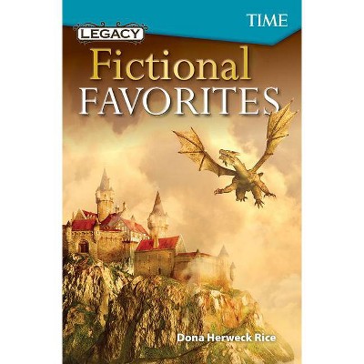 Legacy: Fictional Favorites - (Exploring Reading) by  Dona Herweck Rice (Paperback)