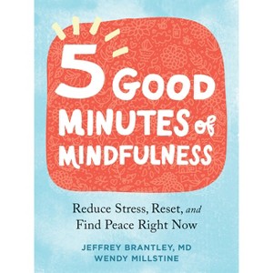 Five Good Minutes of Mindfulness - by  Jeffrey Brantley & Wendy Millstine (Paperback) - 1 of 1