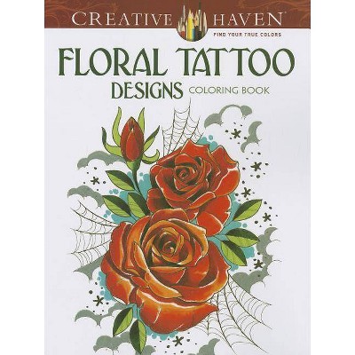 Floral Tattoo Designs Coloring Book - (Creative Haven Coloring Books) by  Erik Siuda (Paperback)