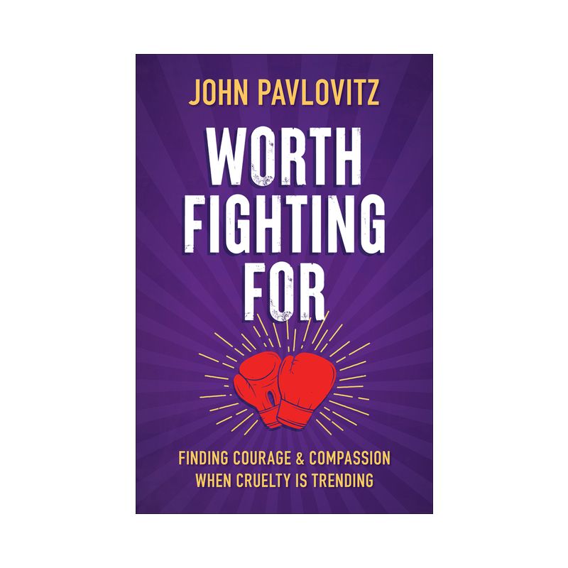 Worth Fighting For - by  John Pavlovitz (Paperback), 1 of 2