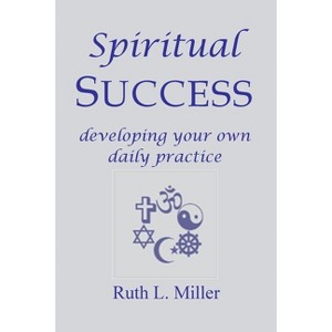 Spiritual Success - by  Ruth L Miller (Paperback) - 1 of 1