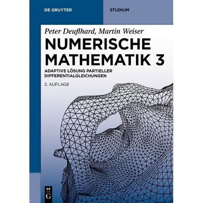 Numerische Mathematik 3 - (De Gruyter Studium) 2nd Edition by  Peter Deuflhard & Martin Weiser (Paperback)