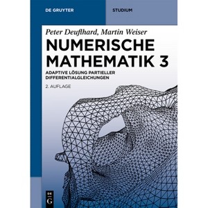 Numerische Mathematik 3 - (De Gruyter Studium) 2nd Edition by  Peter Deuflhard & Martin Weiser (Paperback) - 1 of 1
