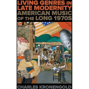 Living Genres in Late Modernity - by  Charles Kronengold (Paperback) - 1 of 1