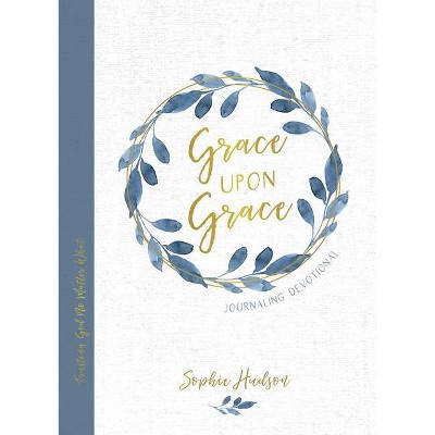 Grace Upon Grace Journaling Devotional - by  Sophie Hudson (Hardcover)