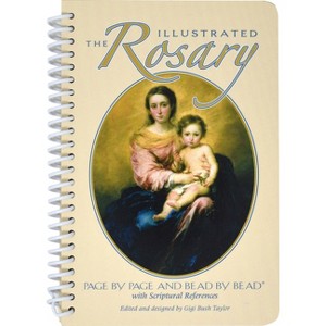 The Illustrated Rosary: Page by Page and Bead by Bead - by  Gigi Bush Taylor (Spiral Bound) - 1 of 1