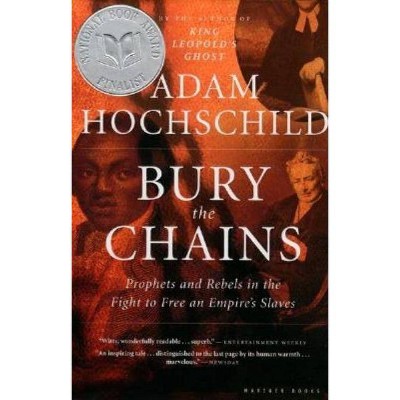 Bury the Chains - by  Adam Hochschild (Paperback)