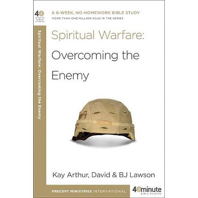 Spiritual Warfare - (40-Minute Bible Studies) by  Kay Arthur & Bj Lawson & David Lawson (Paperback)