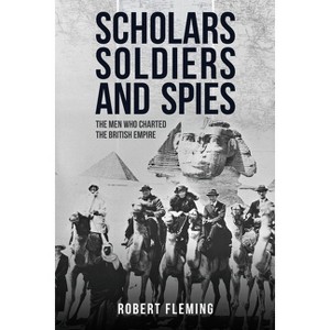 Scholars, Soldiers, and Spies - by  Robert Fleming (Hardcover) - 1 of 1