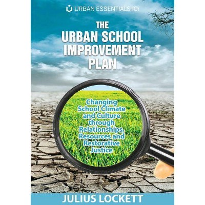 The Urban School Improvement Plan - by  Julius R Lockett (Paperback)