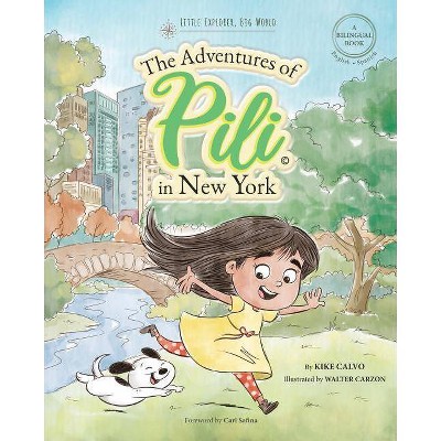 The Adventures of Pili in New York. Dual Language Books for Children ( Bilingual English - Spanish ) Cuento en español - by  Kike Calvo (Paperback)