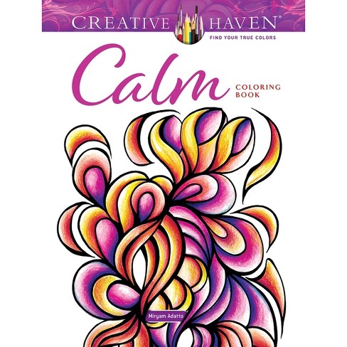 Creative Haven Calm Coloring Book - (adult Coloring Books: Calm