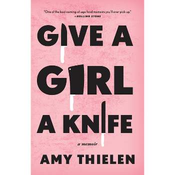 Give a Girl a Knife - by  Amy Thielen (Paperback)
