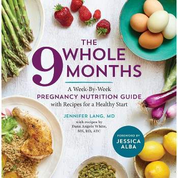 The Whole 9 Months - by  Dana Angelo White & Jennifer Lang (Paperback)