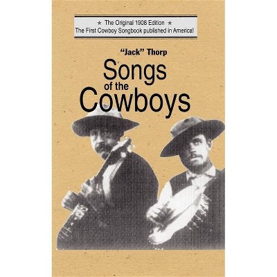 Songs of the Cowboys - by  N Thorp (Paperback)