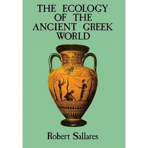 The Ecology of the Ancient Greek World - (British History in Perspective) by  Robert Sallares (Hardcover) - 1 of 1