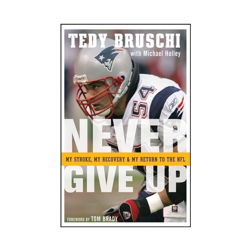 Never Give Up - by  Tedy Bruschi (Paperback), 1 of 2