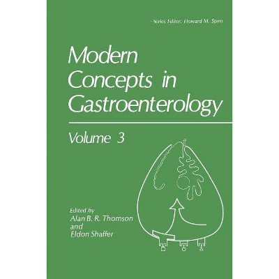 Modern Concepts in Gastroenterology - (Topics in Gastroenterology) by  Alan B R Thomson & Eldon Shaffer (Paperback)