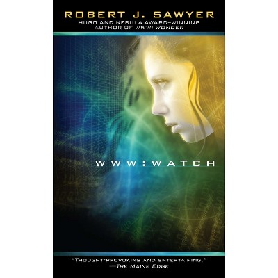 WWW - (WWW Trilogy) by  Robert J Sawyer (Paperback)