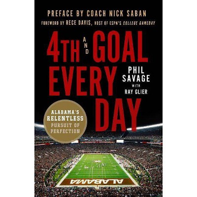 4th and Goal Every Day - by  Phil Savage & Ray Glier (Paperback)