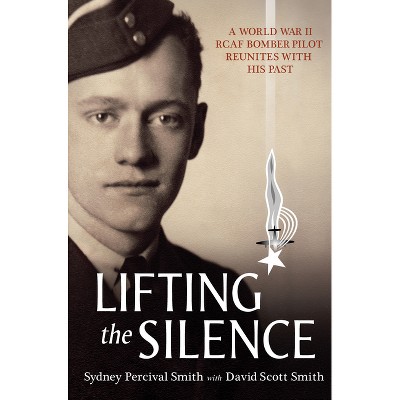 Lifting the Silence - by  David Scott Smith & Sydney Percival Smith (Paperback)